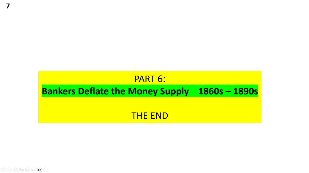 Part 6 image 7; End  of slides -- Bankers deflate the money supply 1860's - 1890's