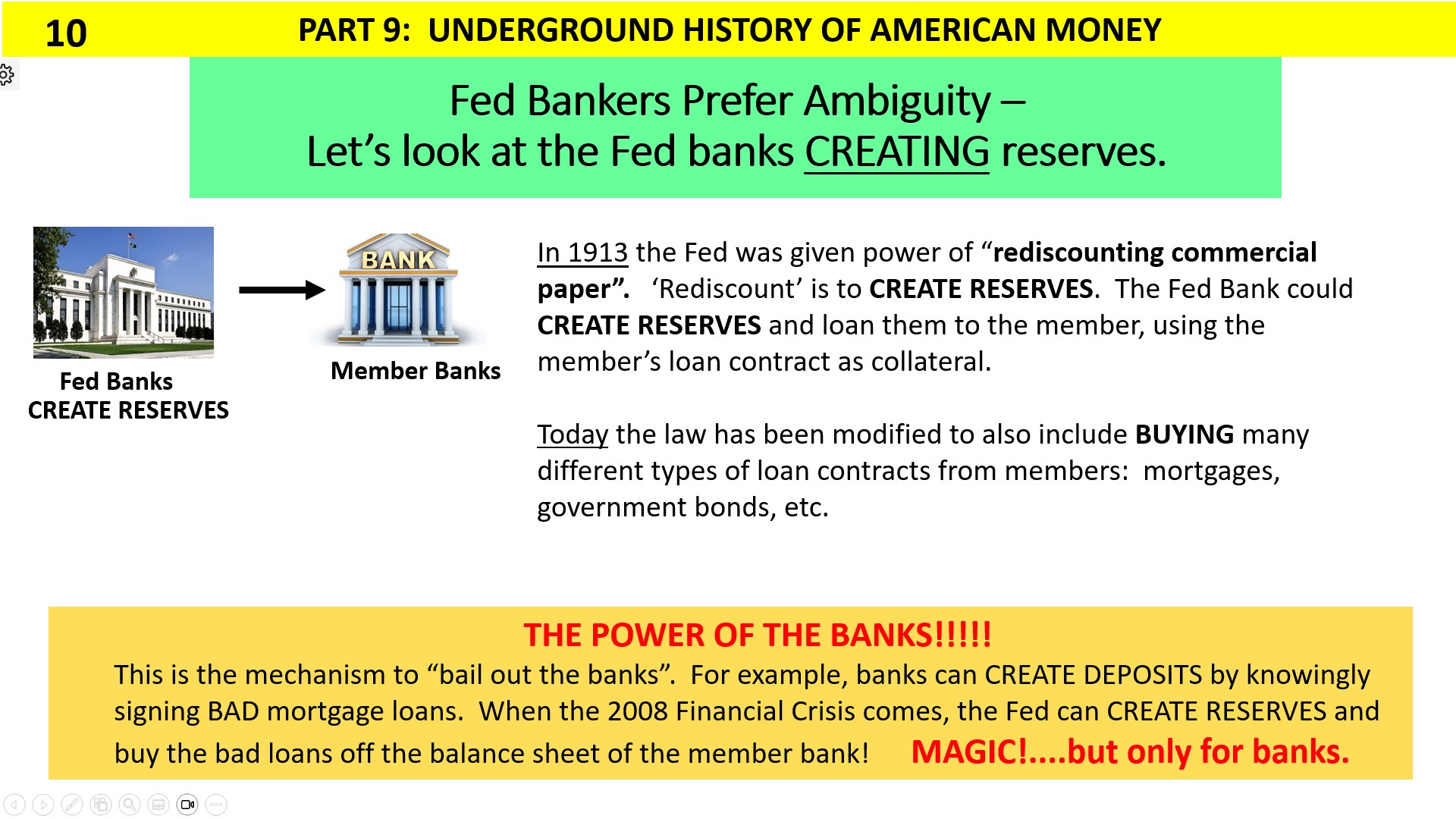 Federal Reserve buys bad loans from banks to provide reserves and bail out banks.