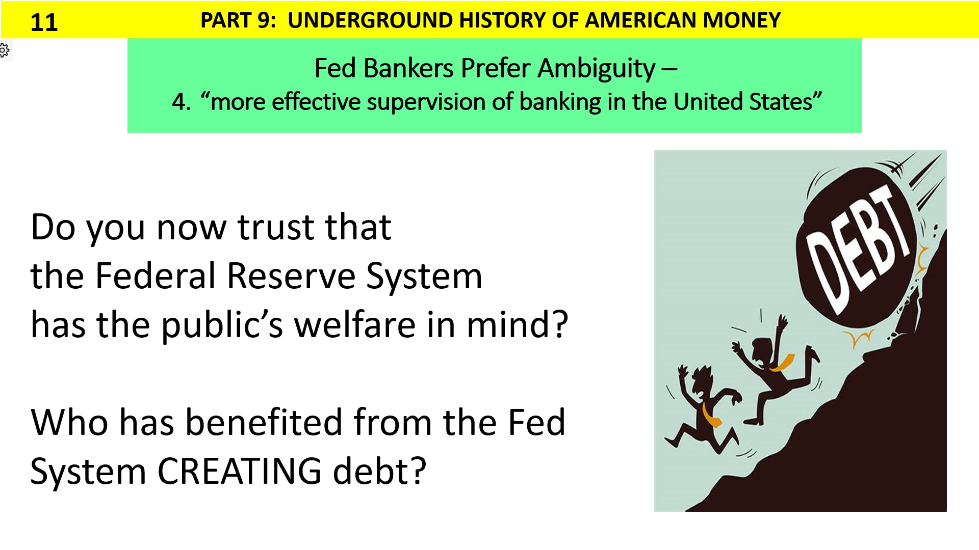 Does the Federal Reserve really have the public interest in mind, or is it the bankers' interests.